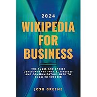 Wikipedia for Business 2024: The Rules & Latest Developments that Marketers & Communicators Need to Know to Succeed Wikipedia for Business 2024: The Rules & Latest Developments that Marketers & Communicators Need to Know to Succeed Paperback Kindle Audible Audiobook