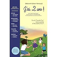 J'ai 2 ans ! un livre pratique pour MIEUX comprendre votre ENFANT de 18 à 36 mois: Des clés pour vous faciliter la vie avec votre 