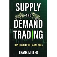 SUPPLY AND DEMAND TRADING: How To Master The Trading Zones SUPPLY AND DEMAND TRADING: How To Master The Trading Zones Paperback Kindle Audible Audiobook Hardcover