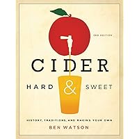 Cider, Hard and Sweet: History, Traditions, and Making Your Own Cider, Hard and Sweet: History, Traditions, and Making Your Own Paperback Kindle