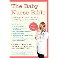 The Baby Nurse Bible: Secrets Only a Baby Nurse Can Tell You about Having and Caring for Your Baby The Baby Nurse Bible: Secrets Only a Baby Nurse Can Tell You about Having and Caring for Your Baby Paperback