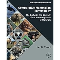 Comparative Mammalian Immunology: The Evolution and Diversity of the Immune Systems of Mammals (Developments in Immunology) Comparative Mammalian Immunology: The Evolution and Diversity of the Immune Systems of Mammals (Developments in Immunology) Paperback Kindle