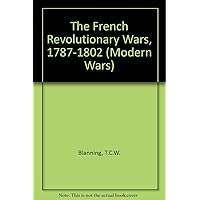 The French Revolutionary Wars, 1787-1802 (Modern Wars) The French Revolutionary Wars, 1787-1802 (Modern Wars) Hardcover Paperback