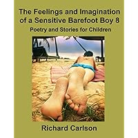 The Feelings and Imagination of a Sensitive Barefoot Boy 8: Poetry and Stories for Children