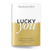 Lucky You - A Psychological Strategy for Multiplying Luck and Achieving Your Big Ambitions Lucky You - A Psychological Strategy for Multiplying Luck and Achieving Your Big Ambitions Paperback