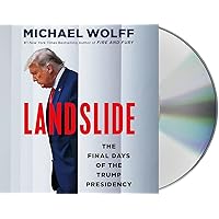 Landslide: The Final Days of the Trump Presidency Landslide: The Final Days of the Trump Presidency Audible Audiobook Kindle Hardcover Paperback Audio CD
