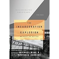The Incarceration Explosion: We Must Do Better The Incarceration Explosion: We Must Do Better Hardcover Paperback