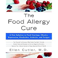 The Food Allergy Cure: A New Solution to Food Cravings, Obesity, Depression, Headaches, Arthritis, and Fatigue The Food Allergy Cure: A New Solution to Food Cravings, Obesity, Depression, Headaches, Arthritis, and Fatigue Paperback Kindle Hardcover