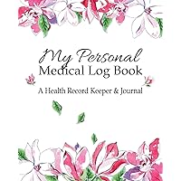My Personal Medical Log Book / A Health Record Keeper & Journal: Simple - Organized - Complete: Track All Your Important Medical Information: Large ... Design (Personal Medical Log Book Series) My Personal Medical Log Book / A Health Record Keeper & Journal: Simple - Organized - Complete: Track All Your Important Medical Information: Large ... Design (Personal Medical Log Book Series) Paperback Hardcover