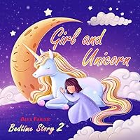 Girl and Unicorn - Bedtime Story 2: Picture book for children 4-8 years old | Suitable for first grade reading about unicorns