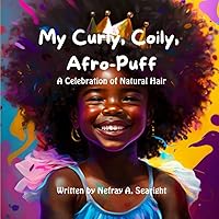 My Curly Coily Afro-Puff: A Celebration of Natural Hair My Curly Coily Afro-Puff: A Celebration of Natural Hair Paperback