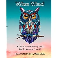 Wise Mind: A Mindfulness Coloring Book for the Warm of Heart. (Jung@Heart) Wise Mind: A Mindfulness Coloring Book for the Warm of Heart. (Jung@Heart) Paperback