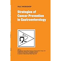 Strategies of Cancer Prevention in Gastroenterology (Falk Symposium, 165A) Strategies of Cancer Prevention in Gastroenterology (Falk Symposium, 165A) Hardcover