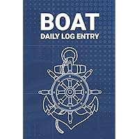 Boat Daily Log Entry: Captain's Log Book Journal for Trips Information of Boat, 150 Pages With 6x9 Inches Size