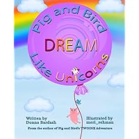 Pig and Bird DREAM Like Unicorns (Pig and Bird DREAMICORN DREAM COLLECTION)