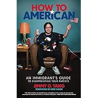 How to American: An Immigrant's Guide to Disappointing Your Parents How to American: An Immigrant's Guide to Disappointing Your Parents Audible Audiobook Paperback Kindle Hardcover Audio CD