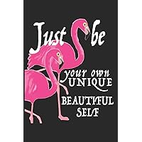 Just Be Your Own Unique Beautiful Self: Pink Flamingo Notebook/Journal for Animal Lovers to Writing (6x9 Inch.) College Ruled squared Paper 120 Blank ... For Flamingo Lovers,Cute Flamingo Gift Idea