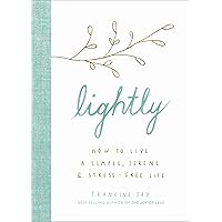 Lightly: How to Live a Simple, Serene, and Stress-free Life Lightly: How to Live a Simple, Serene, and Stress-free Life Hardcover Kindle Audible Audiobook