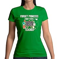 Forget Princess - Teacher - Womens Crewneck T-Shirt