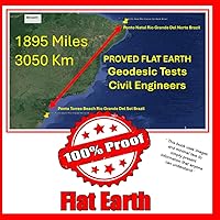 1895 Miles - Proved FLAT EARTH - Geodesic Tests - Civil Engineers 1895 Miles - Proved FLAT EARTH - Geodesic Tests - Civil Engineers Paperback