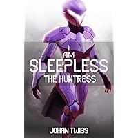 I AM SLEEPLESS: The Huntress (Book 2)