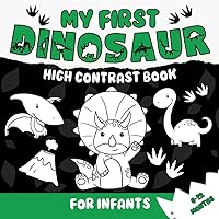 My First Dinosaur High Contrast Book For Infants: Black and White Images for Newborns 0-12 months | Visual Stimulation for Baby's Developing Eyes | Motor Skills Learning for Toddlers