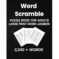Word Scramble for Adult: Word Search Puzzle Collection Tailored for Elders, Mature Individuals & Adolescents. Themed Word Discovery Puzzles. Interactive Book & Mind Teasers for Grown-Ups| 2200 + Word Word Scramble for Adult: Word Search Puzzle Collection Tailored for Elders, Mature Individuals & Adolescents. Themed Word Discovery Puzzles. Interactive Book & Mind Teasers for Grown-Ups| 2200 + Word Paperback