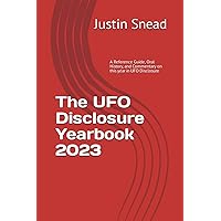 The UFO Disclosure Yearbook | 2023: A Reference Guide, Oral History, and Commentary on this year in UFO Disclosure The UFO Disclosure Yearbook | 2023: A Reference Guide, Oral History, and Commentary on this year in UFO Disclosure Paperback Kindle