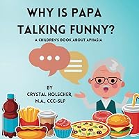 Why Is Papa Talking Funny?: A Children's Book About Aphasia Why Is Papa Talking Funny?: A Children's Book About Aphasia Paperback