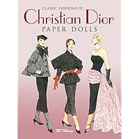Classic Fashions of Christian Dior: Paper Dolls (Dover Paper Dolls) Classic Fashions of Christian Dior: Paper Dolls (Dover Paper Dolls) Paperback