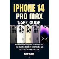 IPHONE 14 PRO MAX USER GUIDE : A detailed manual for beginners and seniors to learn how to use the iPhone 14 Pro max with useful tips and tricks to become an expert user. IPHONE 14 PRO MAX USER GUIDE : A detailed manual for beginners and seniors to learn how to use the iPhone 14 Pro max with useful tips and tricks to become an expert user. Kindle Paperback