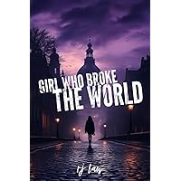 The Girl Who Broke the World: A Pulse-Pounding Thriller (Claire Foley)