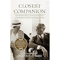 Closest Companion: The Unknown Story of the Intimate Friendship Between Franklin Roosevelt and Margaret Suckley Closest Companion: The Unknown Story of the Intimate Friendship Between Franklin Roosevelt and Margaret Suckley Paperback Kindle Hardcover