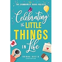 The Community Book Project: Celebrating the Little Things in Life The Community Book Project: Celebrating the Little Things in Life Kindle Paperback