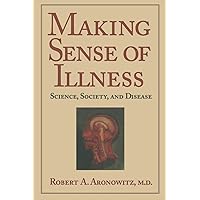 Making Sense of Illness: Science, Society and Disease (Cambridge Studies in the History of Medicine) Making Sense of Illness: Science, Society and Disease (Cambridge Studies in the History of Medicine) Paperback Hardcover