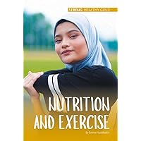 Nutrition and Exercise (Strong, Healthy Girls)