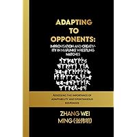 Adapting to Opponents: Improvisation and Creativity in Niafunke Wrestling Matches: Assessing the importance of adaptability and spontaneous responses ... Self-Defense Mastery, and Sport Training)