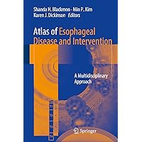 Atlas of Esophageal Disease and Intervention: A Multidisciplinary Approach Atlas of Esophageal Disease and Intervention: A Multidisciplinary Approach Kindle Hardcover Paperback
