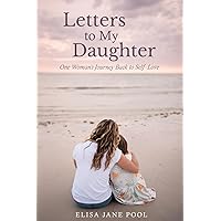 Letters to My Daughter: One Woman's Journey Back to Self-Love Letters to My Daughter: One Woman's Journey Back to Self-Love Paperback Audible Audiobook Kindle