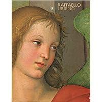 Raffaello E Urbino: La Sua Formazione E I Rapporti Con La Citta Natale (Italian Edition) Raffaello E Urbino: La Sua Formazione E I Rapporti Con La Citta Natale (Italian Edition) Paperback