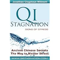 QI Stagnation: Signs of Stress - Ancient Chinese Secrets The Way to Master Stress QI Stagnation: Signs of Stress - Ancient Chinese Secrets The Way to Master Stress Paperback Kindle