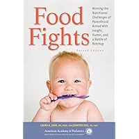 Food Fights: Winning the Nutritional Challenges of Parenthood Armed With Insight, Humor, and a Bottle of Ketchup Food Fights: Winning the Nutritional Challenges of Parenthood Armed With Insight, Humor, and a Bottle of Ketchup Paperback Kindle