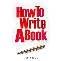 How to Write a Book: Non-Fiction Book Writing Foundations