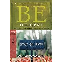 Be Diligent (Mark): Serving Others as You Walk with the Master Servant (The BE Series Commentary) Be Diligent (Mark): Serving Others as You Walk with the Master Servant (The BE Series Commentary) Paperback Kindle