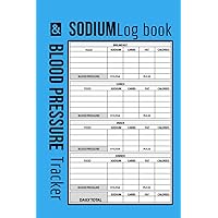 Sodium Log Book and Blood Pressure Tracker: Track Salt in Food & Heart Rate Pulse Logbook for Women & Men | Daily Food Journal | keep sodium on your radar | Size 6x9 in