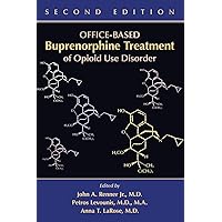 Office-Based Buprenorphine Treatment of Opioid Use Disorder Office-Based Buprenorphine Treatment of Opioid Use Disorder Paperback