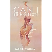 Can I Be Honest?: The Distorted Path of Sex, Lies, and Healing Can I Be Honest?: The Distorted Path of Sex, Lies, and Healing Paperback Kindle