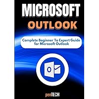 MICROSOFT OUTLOOK FOR BEGINNERS & PROS: The Complete Beginner to Expert Guide for Microsoft Outlook MICROSOFT OUTLOOK FOR BEGINNERS & PROS: The Complete Beginner to Expert Guide for Microsoft Outlook Hardcover