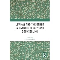 Levinas and the Other in Psychotherapy and Counselling Levinas and the Other in Psychotherapy and Counselling Kindle Hardcover Paperback