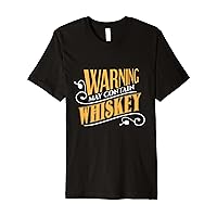 Warning May Contain Whiskey! Funny Whiskey Premium T-Shirt